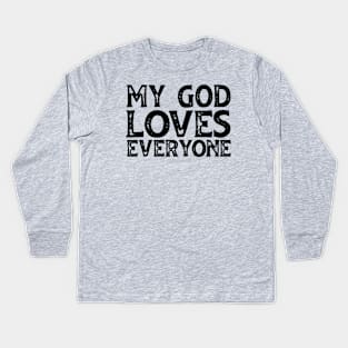 Christians for Justice: My God Loves Everyone (black text) Kids Long Sleeve T-Shirt